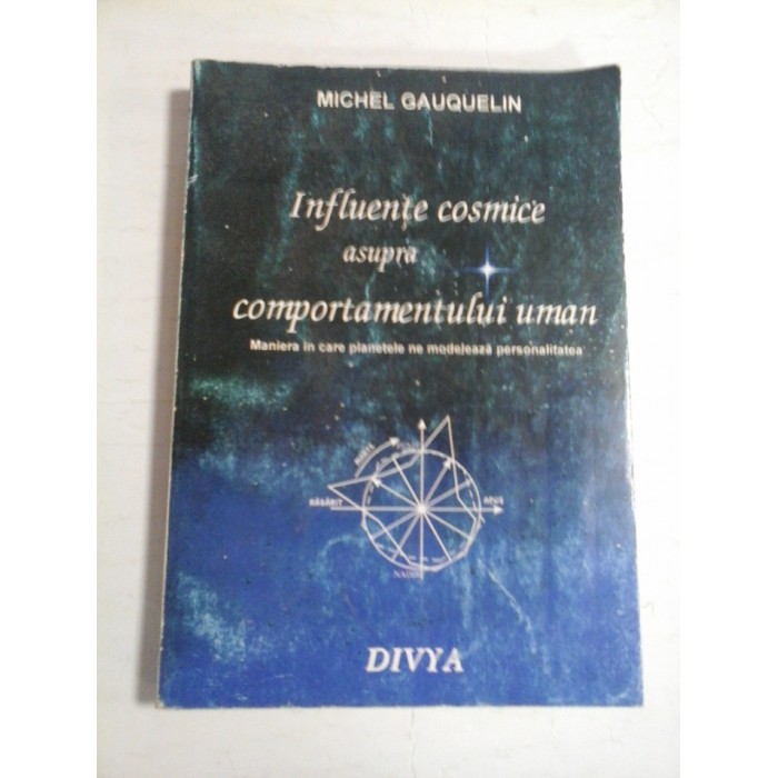 INFLUENTE COSMICE ASUPRA COMPORTAMENTULUI UMAN - MICHEL GAUQUELIN